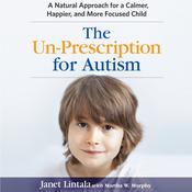 The Un-Prescription for Autism by  Janet Lintala audiobook