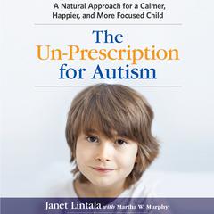 The Un-Prescription for Autism by Janet Lintala audiobook