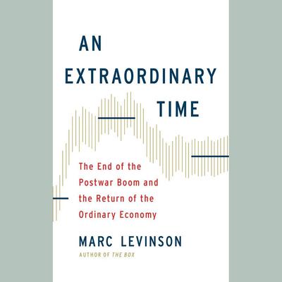 An Extraordinary Time by Marc Levinson audiobook