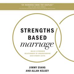 Strengths Based Marriage by Jimmy Evans audiobook
