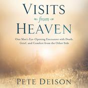Visits From Heaven by  Pete Deison audiobook