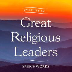 Speeches by Great Religious Leaders by SpeechWorks audiobook