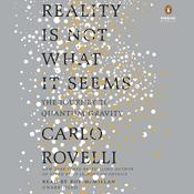 Reality Is Not What It Seems by  Carlo Rovelli audiobook
