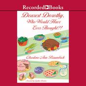 Dearest Dorothy, Who Would Have Ever Thought?! by  Charlene Ann Baumbich audiobook