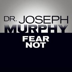 Fear Not by Joseph Murphy audiobook