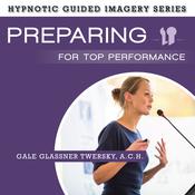 Preparing for Top Performance by  Gale Glassner Twersky audiobook