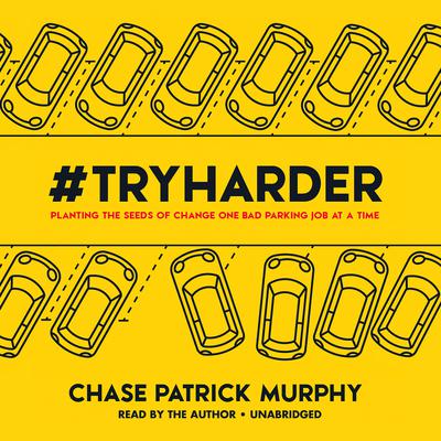 #TryHarder by Chase Patrick Murphy audiobook