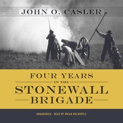 Four Years in the Stonewall Brigade by John O. Casler audiobook