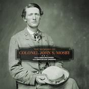 The Memoirs of Colonel John S. Mosby by  Colonel John S. Mosby audiobook