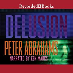 Delusion by Peter Abrahams audiobook