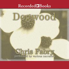 Dogwood by Chris Fabry audiobook