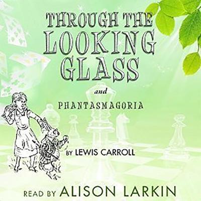 <i></i>Through the Looking   Glass and “Phantasmagoria” by Lewis Carroll audiobook