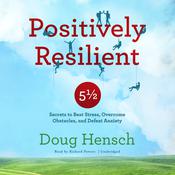 Positively Resilient by  Doug Hensch audiobook