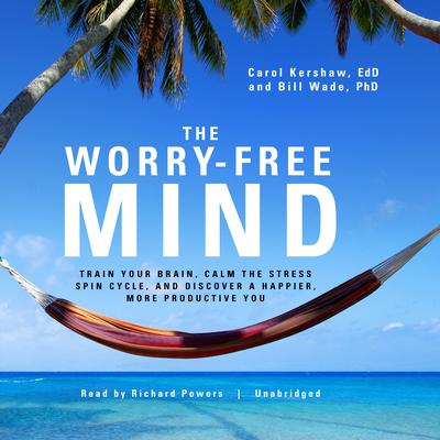 The Worry-Free Mind by Carol Kershaw audiobook