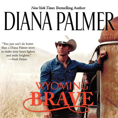 Wyoming Brave by Diana Palmer audiobook