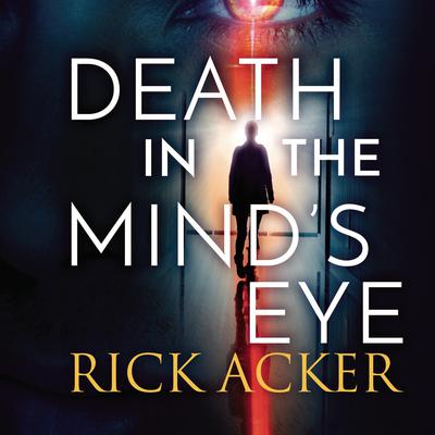 Death in the Mind's Eye by Rick Acker audiobook