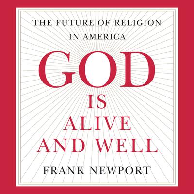 God Is Alive and Well by Frank Newport audiobook