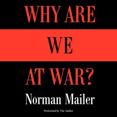 Why Are We at War? by Norman Mailer audiobook