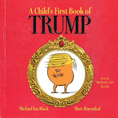 A Child's First Book of Trump by Michael Ian Black audiobook