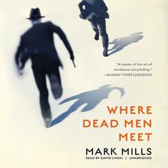 Where Dead Men Meet by Mark Mills audiobook