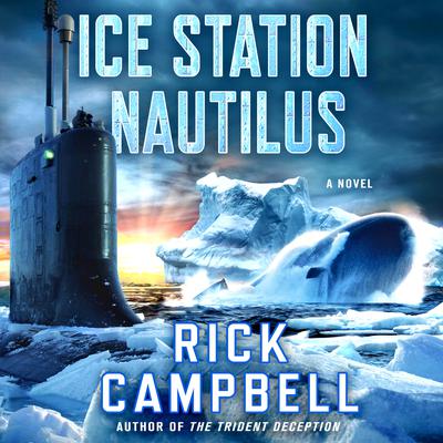 Ice Station Nautilus by Rick Campbell audiobook