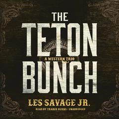 The Teton Bunch by Les Savage audiobook