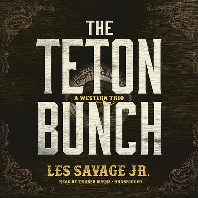 The Teton Bunch by Les Savage audiobook