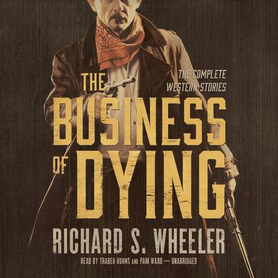 The Business of Dying by Richard S. Wheeler audiobook