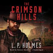The Crimson Hills by  L. P. Holmes audiobook