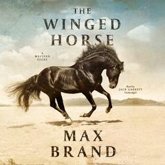 The Winged Horse by Max Brand audiobook