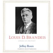 Louis D. Brandeis by  Jeffrey Rosen audiobook