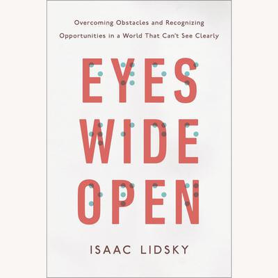 Eyes Wide Open by Isaac Lidsky audiobook
