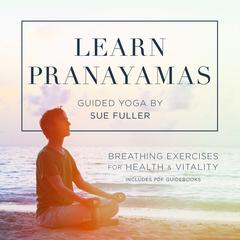 Learn Pranayamas by Sue Fuller audiobook