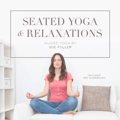 Seated Yoga and Relaxations by Sue Fuller audiobook
