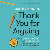 Thank You for Arguing, Third Edition by  Jay Heinrichs audiobook