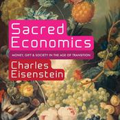 Sacred Economics by  Charles Eisenstein audiobook