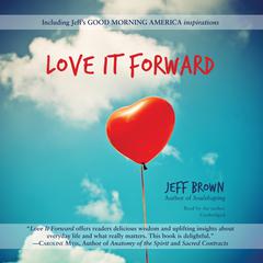Love It Forward by Jeff Brown audiobook