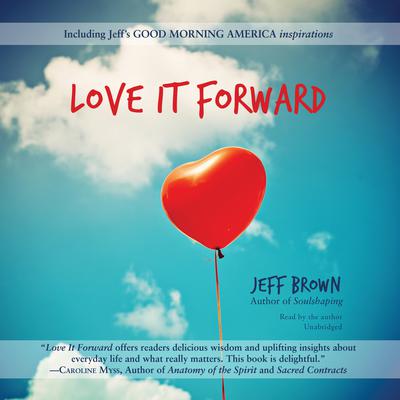 Love It Forward by Jeff Brown audiobook
