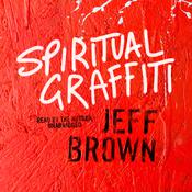 Spiritual Graffiti by  Jeff Brown audiobook
