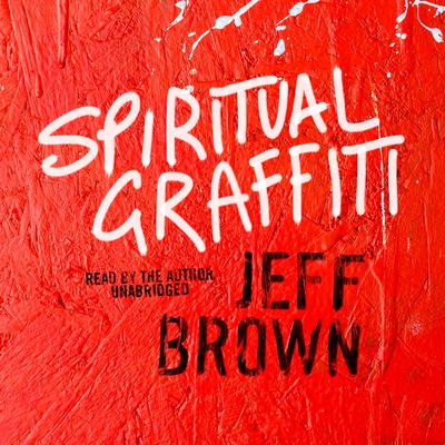 Spiritual Graffiti by Jeff Brown audiobook