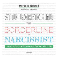 Stop Caretaking the Borderline or Narcissist by Margalis Fjelstad audiobook