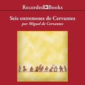 Entremeses de Cervantes (Cervantes' Entremeses) by  Miguel de Cervantes audiobook