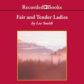 Fair and Tender Ladies by  Lee Smith audiobook