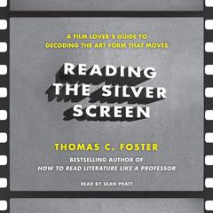Reading the Silver Screen by Thomas C. Foster audiobook