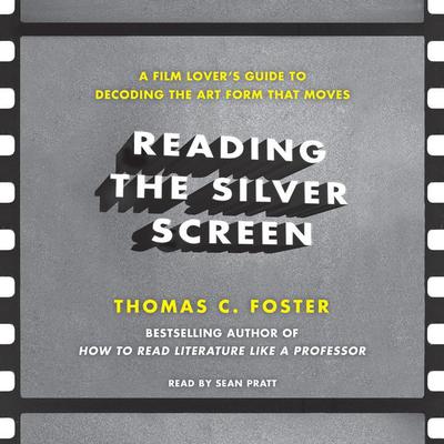 Reading the Silver Screen by Thomas C. Foster audiobook