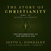 The Story of Christianity, Vol. 2, Revised and Updated by  Justo L. González audiobook