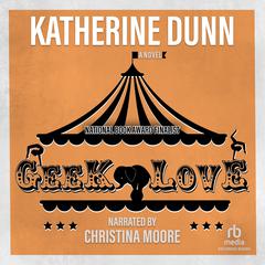 Geek Love by Katherine Dunn audiobook