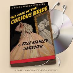 The Case of the Curious Bride by Erle Stanley Gardner audiobook
