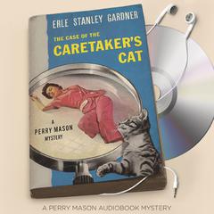 The Case of the Caretaker’s Cat by Erle Stanley Gardner audiobook