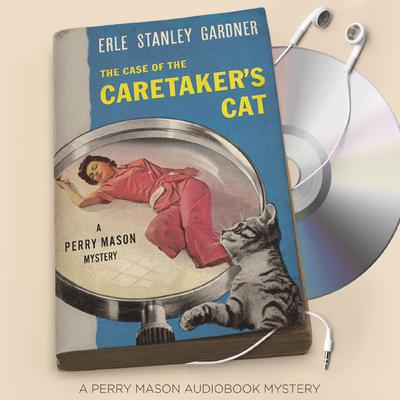 The Case of the Caretaker’s Cat by Erle Stanley Gardner audiobook
